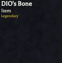 DIO's Bone legendary material from DIO Raid in Bizarre Lineage